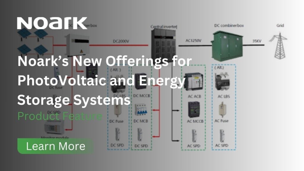 Anuncio que muestra los sistemas fotovoltaicos y de almacenamiento de energía de Noark, con imágenes de los productos y un diagrama detallado del sistema. Descubra cómo nuestros disyuntores avanzados mejoran la seguridad. El texto le invita a obtener más información.