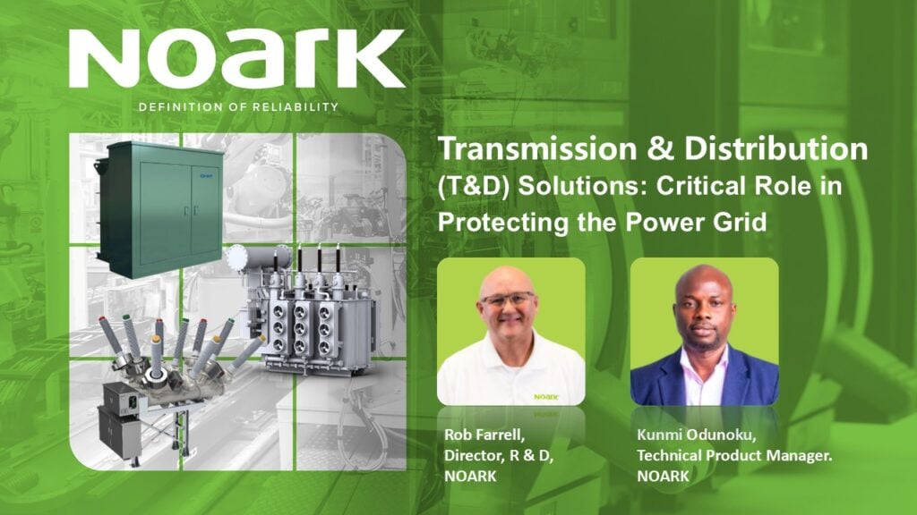 Imagen promocional de NOARK en la que aparecen equipos de distribución de energía y dos hombres, Rob Farrell y Kunmi Odunoku, junto a un texto que destaca el papel fundamental de las soluciones de T+D en la protección de la red eléctrica.